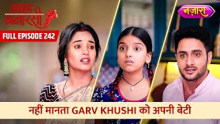 Nahi Maanta Garv Khushi Ko Apni Beti  FULL EPISODE 242  Laal Banarasi  Nazara TV [upl. by Lledniuq]