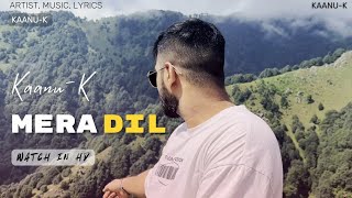 MERA DIL  KAANUK  MUSIC VIDEO Prod KaanuK [upl. by Nyrek889]