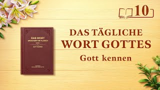 Das tägliche Wort Gottes – Gott kennen  Auszug 10 [upl. by Almeda]