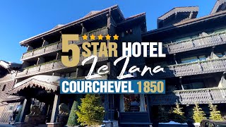 5 Star Hotel Le Lana 4K  Courchevel 1850 [upl. by Aiuqcaj204]