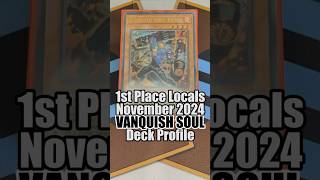 1st Place Locals VANQUISH SOUL November 2024 Decklist yugiohtcg yugiohdeck decklist yugiohcards [upl. by Cormier]