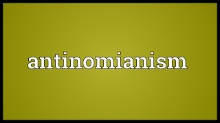 Antinomianism Meaning [upl. by Analihp]