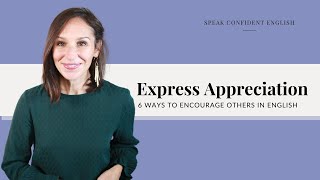 How to Express Appreciation in English  6 Ways to Encourage Others [upl. by Llenod]