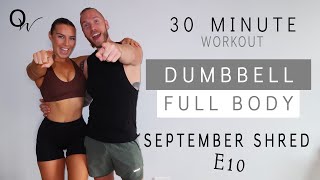 30 MINUTE DUMBBELL FULL BODY WORKOUT  MUSCLE BUILDING  HOME OR GYM  September Shred E10 [upl. by Aivlis]