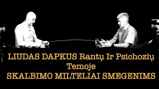 Rantai amp Psichozės 20 20240815 LIUDAS DAPKUS quotSKALBIMO MILTELIAI SMEGENIMSquot vieša versija [upl. by Peacock]