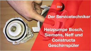 Heizpumpe Bosch Siemens Neff und Constructa Geschirrspüler der Aufbau [upl. by Weinstein]