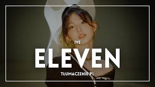 IVE  ELEVEN TŁUMACZENIE PL [upl. by Hugon]