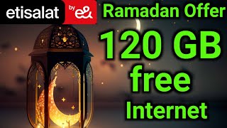 Etisalat 120 GB free internet Ramadan Offer 2024 [upl. by Erma]