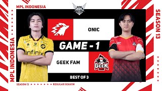 Game  1 ONIC vs GEEK FAM  MPL ID S13 [upl. by Erskine384]