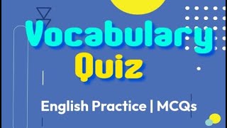 Vocabulary Quiz  MCQs  English Practice Test 3 [upl. by Haon]