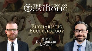 Eucharistic Ecclesiology with Dr Richard DeClue [upl. by Benedikta]