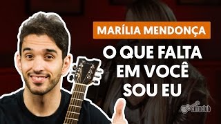 O Que Falta Em Você Sou Eu  Marília Mendonça aula de violão completa [upl. by Marler]