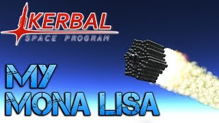 Kerbal Space Program  Part 7  MY MASTERPIECE MY MONA LISA [upl. by Yevi]