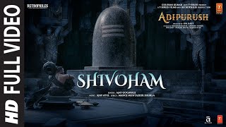 Shivoham Full Video Adipurush  Prabhas  AjayAtul  Manoj Muntashir Shukla  Om Raut  Bhushan K [upl. by Jarek15]