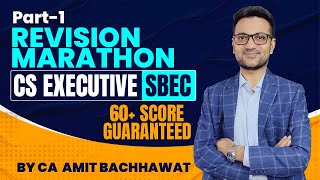 CS EXECUTIVE SBEC Rapid Revision Marathon Part1  60 marks complete  Amit Bachhawat Training Forum [upl. by Novla844]