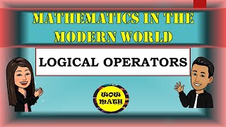 LOGICAL OPERATORS  MATHEMATICS IN THE MODERN WORLD [upl. by Ettenawtna]