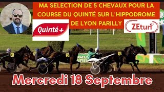 Mes 5 chevaux pour la course du Quinté du Mercredi 18 Septembre sur lhippodrome de Lyon Parilly [upl. by Tamra171]