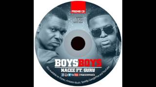 Nacee  Boys Boys Feat Guru [upl. by Adala255]