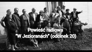 W Jezioranach odcinek 20 słynna powieść radiowa jeziorany [upl. by Sedlik]