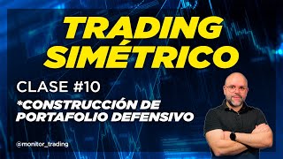 Clase 10 Reto de Trading Simétrico  Construcción de portafolio defensivo [upl. by Ekal497]