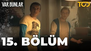 Var Bunlar 15 Bölüm [upl. by Ojadnama]