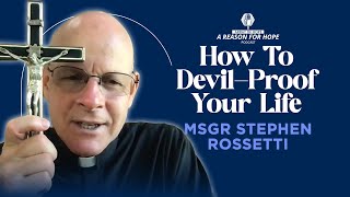 How to DevilProof Your Life  Monsignor Stephen Rossetti [upl. by Azeret]