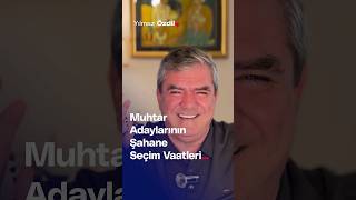 Muhtar Adaylarının Şahane Seçim Vaatleri  Yılmaz Özdil [upl. by Mort]