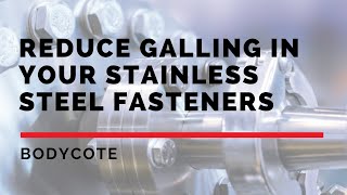 Reduce galling in your stainless steel fasteners [upl. by Behnken343]