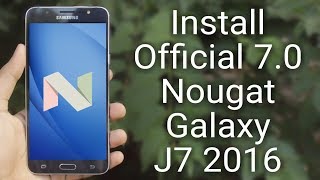 Install 70 Nougat Official Update on Galaxy J7 2016 [upl. by Okiram]