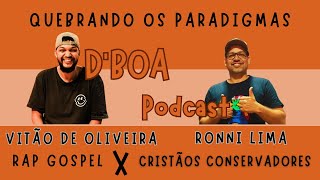 Rap Gospel  Novos Cristãos  Vitão Rapper DBoa podcast episodio17 [upl. by Nevah]