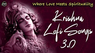 Krishna Lofi Songs 30  Slow amp Reverb  The Sound Of Inner Peace  Relaxing Lofi Song [upl. by Jacki]