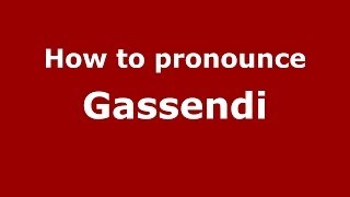 How to pronounce Gassendi FrenchFrance  PronounceNamescom [upl. by Ynafetse]