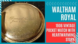 WALTHAM Royal 1906 Vintage Pocket Watch With Heartwarming Story [upl. by Selassie]