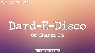 DardEDisco Lyrics  Om Shanti Om [upl. by Nyrac481]