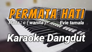 Permata hati EVIE TAMALA  Karaoke Dangdut  Nada wanita [upl. by Willetta]