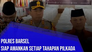 POLRES BARSEL SIAP AMANKAN SETIAP TAHAPAN PILKADA [upl. by Reese107]