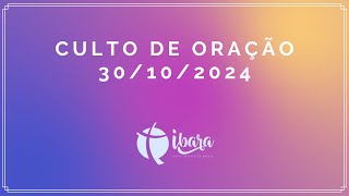 CULTO DE ORAÇÃO  IBARA 30102024 [upl. by Kcirred604]