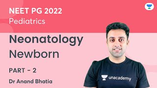 Newborn  Part 2  Neonatology  Pediatric  NEET PG 2022  Dr Anand Bhatia [upl. by Uriah]