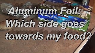 Aluminum Foil  Which Side Goes Towards the Food  Question Answered Once and For All [upl. by Dorej]