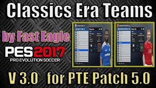 PES 2017 Classics Era Teams v 30 by Fast Eagle  Install for PTE Patch 50 [upl. by Jonis]