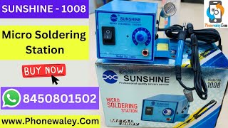 Sunshine Micro Soldering Station Model No1008  Unboxing amp Detailed Review  wwwPhonewaleyCom [upl. by Suicul]