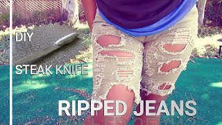 DIY RIPPED JEANS HOW TO DISTRESS JEANS WITH A STEAK KNIFE [upl. by Eirual]