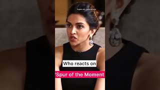 Meaning of quotSpur of the momentquot learn English with Deepika Padukone [upl. by Norm]