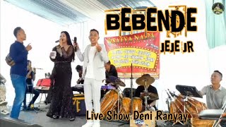 BEBENDE  TANJIDOR  JEJE JR  LIVE SHOW DENI RANYAY [upl. by Gmur191]