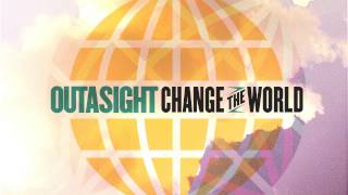 Outasight  Change The World Audio [upl. by Ailelc]