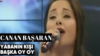 Canan Başaran  Yabanın Kışı Başka Oy Oy Canlı Performans [upl. by Elda]