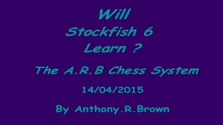 Will Stockfish 6 Learn   The ARB Chess System [upl. by Bocyaj]