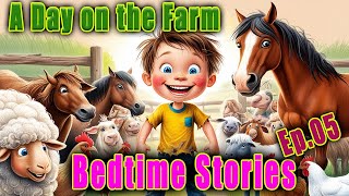 Bedtime Stories Ep05  A Day on the Farm [upl. by Lsiel834]