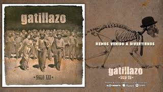 GATILLAZO quotHemos Venido A Divertirnosquot Audiosingle [upl. by Mcnamee]