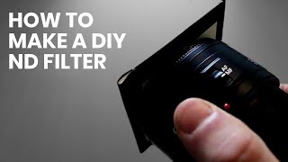 How to Make a DIY ND Filter Cheap Neutral Density Filter [upl. by Nonnerb]